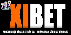 789Club Hợp Tác Xibet Bắn Cá - Những Màn Săn Ngư Đỉnh Cao